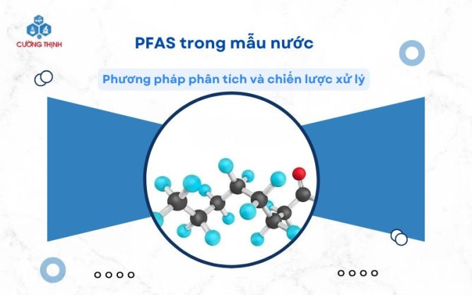 PFAS trong mẫu nước: Phương pháp phân tích và chiến lược xử lý 7